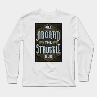 Struggle Bus Long Sleeve T-Shirt